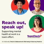 TeamCheck is part of the Ontario Collaborative for Well-being in Veterinary Medicine. It's a partnership between the College of Veterinarians of Ontario, Ontario Veterinary Medical Association and the Ontario Association of Veterinary Technicians.